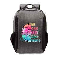 Funny My Goal Is To Deny Yours Soccer Goalie Defender Gift Vector Backpack