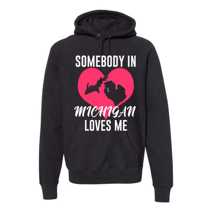 Funny Michigan Gift Somebody In Michigan Loves Me YOOPER Gift Premium Hoodie