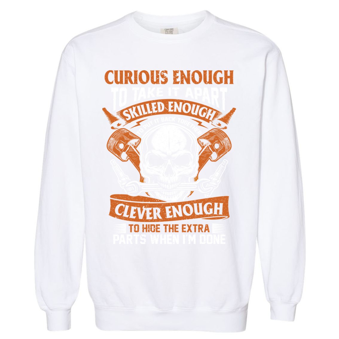 Funny Mechanic Gift Curious Skilled And Clever Car Fixing Funny Gift Garment-Dyed Sweatshirt
