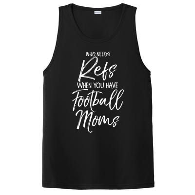 Funny Mother Gift Who Needs Refs When You Have Football Moms Meaningful Gift PosiCharge Competitor Tank