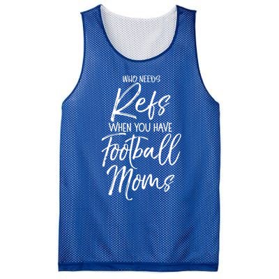 Funny Mother Gift Who Needs Refs When You Have Football Moms Meaningful Gift Mesh Reversible Basketball Jersey Tank