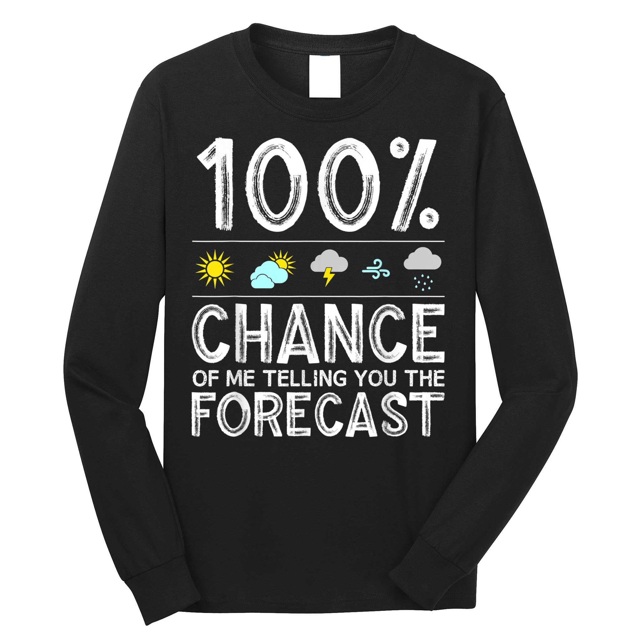 Funny Meteorology Gift For Weather Enthusiasts Cool Weatherman Gift Long Sleeve Shirt