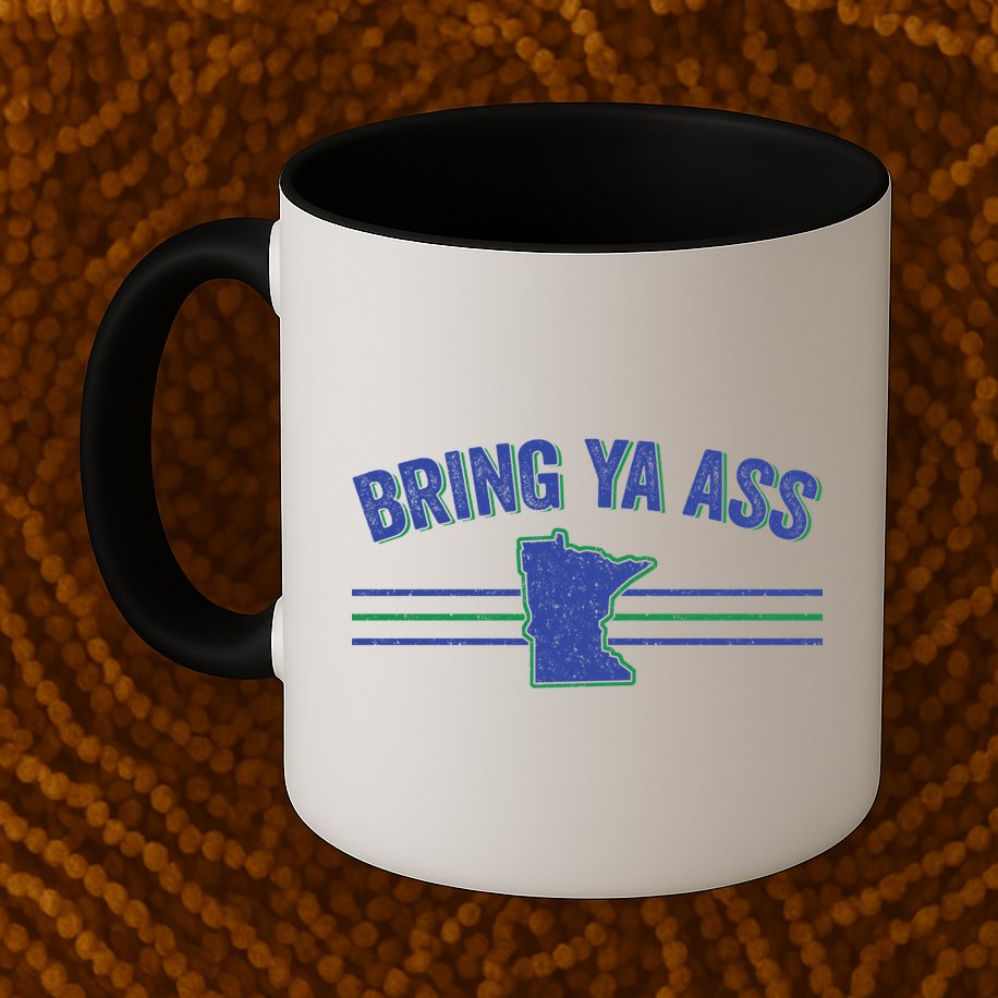 Funny Minnesota Gift Bring Ya Ass To Minnesota Gift Mug