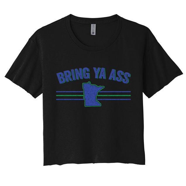 Funny Minnesota Gift Bring Ya Ass To Minnesota Gift Women's Crop Top Tee