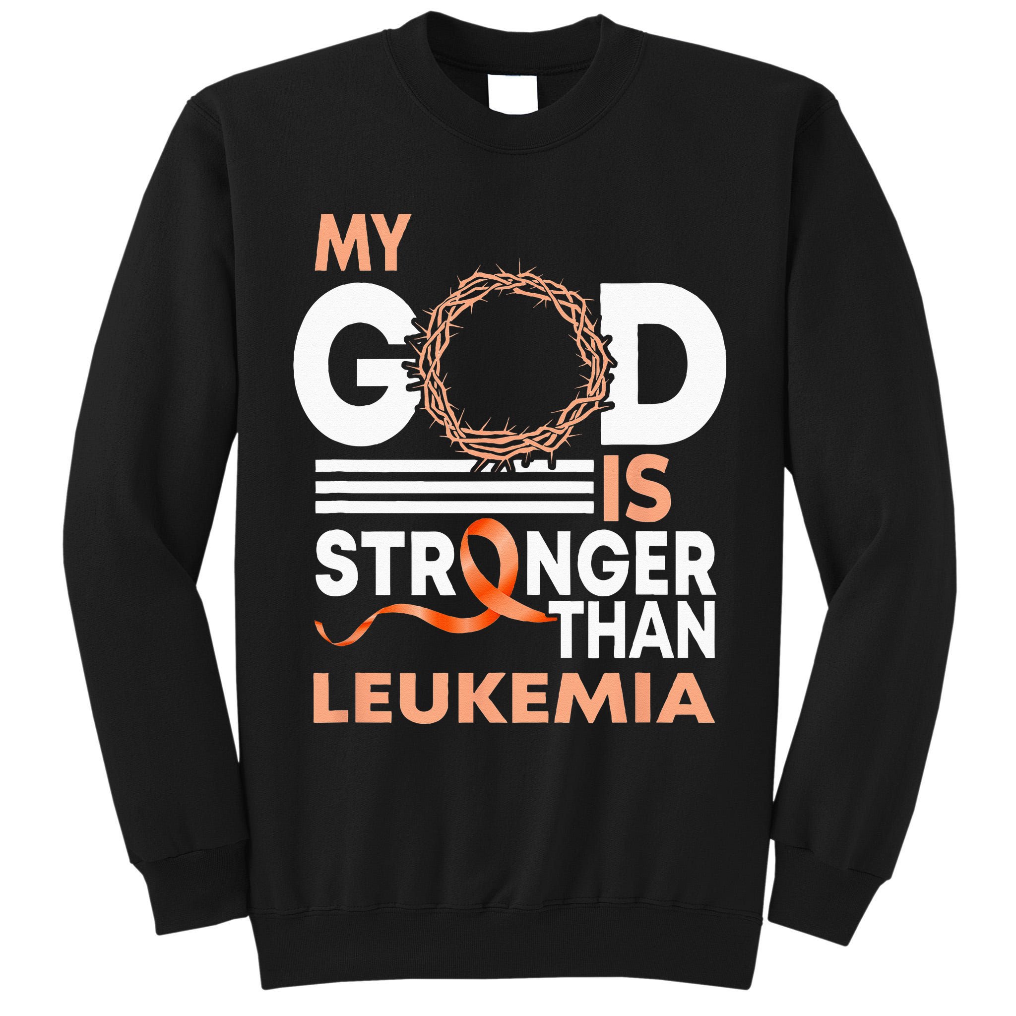 Faith My God Is Stronger Than Leukemia Awareness Ribbon Tall Sweatshirt