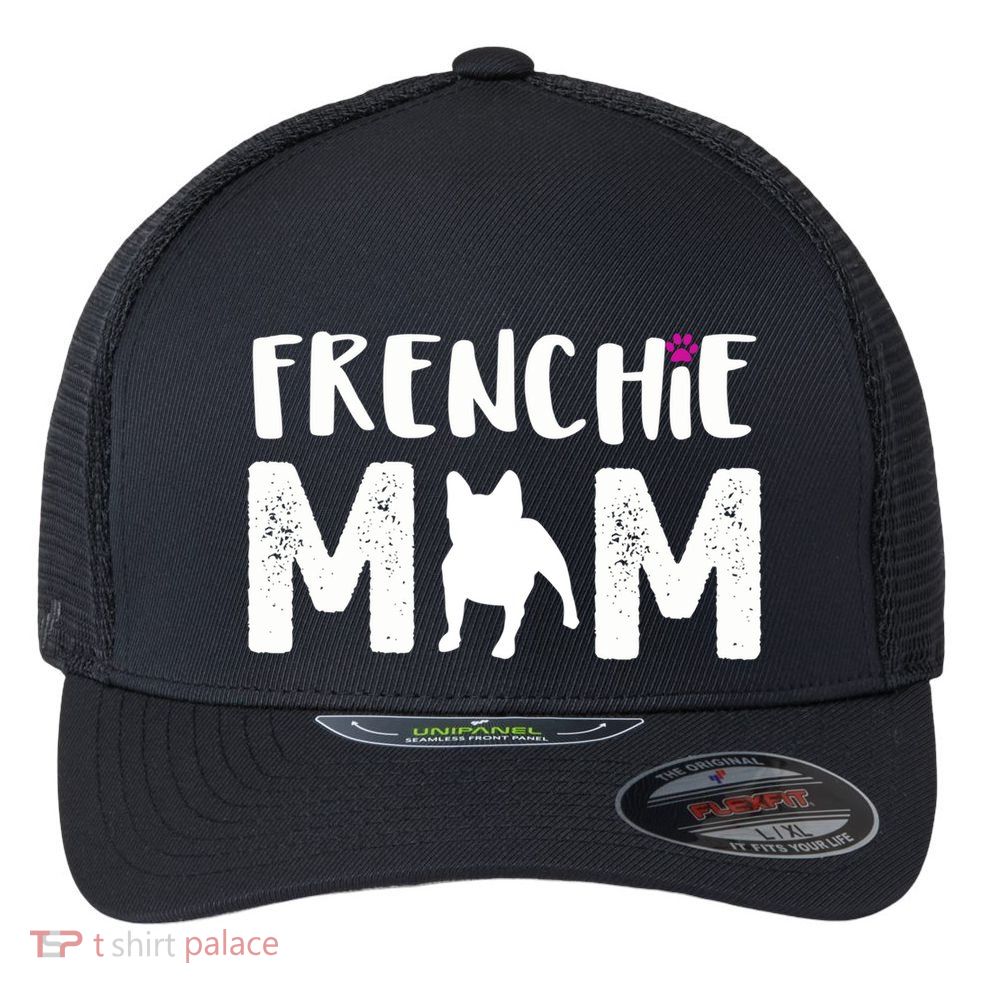 Frenchie Mom Gift French Bulldog Gift Flexfit Unipanel Trucker Cap