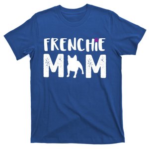 Frenchie Mom Gift French Bulldog Gift T-Shirt