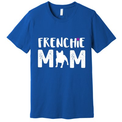 Frenchie Mom Gift French Bulldog Gift Premium T-Shirt