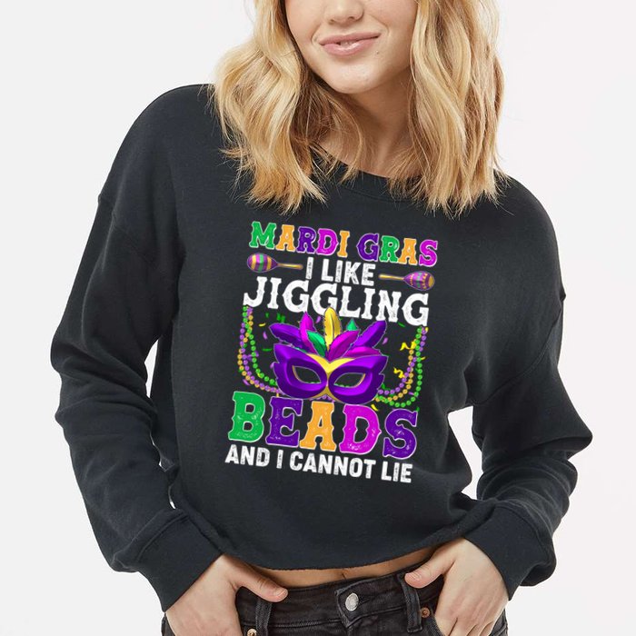 Funny Mardi Gras I Like Jiggling Beads And I Cannot Lie Cropped Pullover Crew