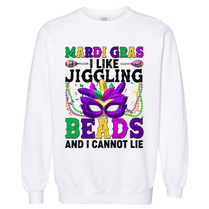 Funny Mardi Gras I Like Jiggling Beads And I Cannot Lie Garment-Dyed Sweatshirt
