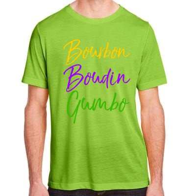 Funny Mardi Gras Quote New Orleans Gift Bourbon Boudin Gumbo Gift Adult ChromaSoft Performance T-Shirt