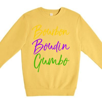 Funny Mardi Gras Quote New Orleans Gift Bourbon Boudin Gumbo Gift Premium Crewneck Sweatshirt