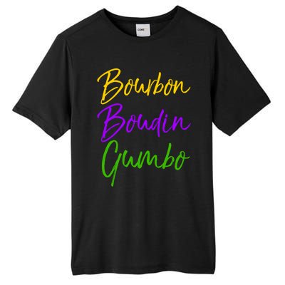 Funny Mardi Gras Quote New Orleans Gift Bourbon Boudin Gumbo Gift Tall Fusion ChromaSoft Performance T-Shirt