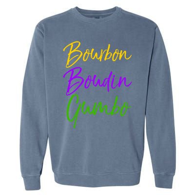 Funny Mardi Gras Quote New Orleans Gift Bourbon Boudin Gumbo Gift Garment-Dyed Sweatshirt