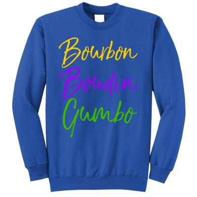 Funny Mardi Gras Quote New Orleans Gift Bourbon Boudin Gumbo Gift Sweatshirt