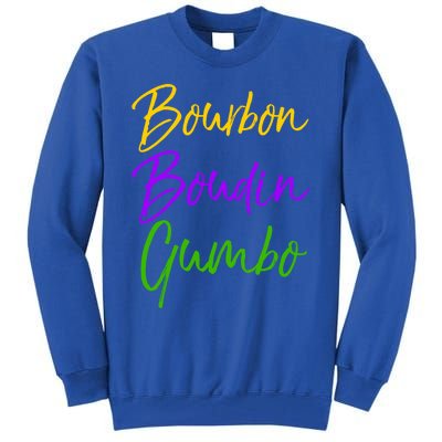 Funny Mardi Gras Quote New Orleans Gift Bourbon Boudin Gumbo Gift Tall Sweatshirt