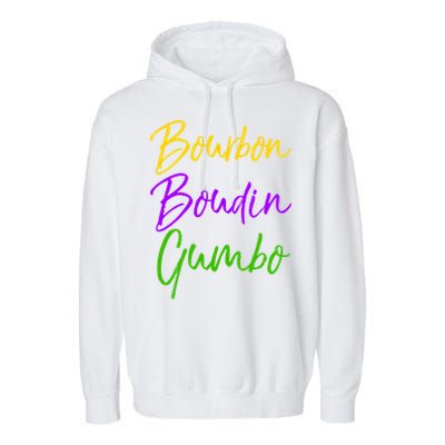 Funny Mardi Gras Quote New Orleans Gift Bourbon Boudin Gumbo Gift Garment-Dyed Fleece Hoodie