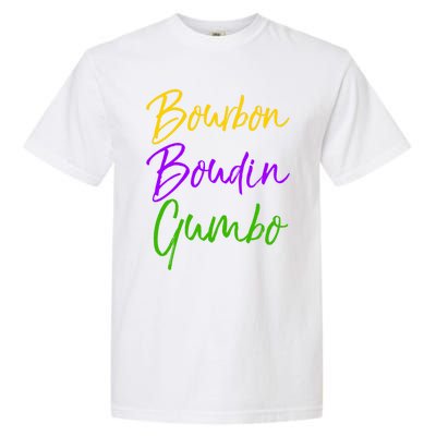 Funny Mardi Gras Quote New Orleans Gift Bourbon Boudin Gumbo Gift Garment-Dyed Heavyweight T-Shirt