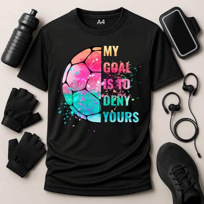 Funny My Goal Is To Deny Yours Soccer Goalie Defender Gift Cooling Performance Crew T-Shirt