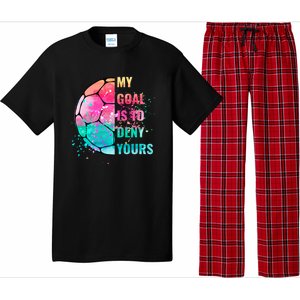 Funny My Goal Is To Deny Yours Soccer Goalie Defender Gift Pajama Set