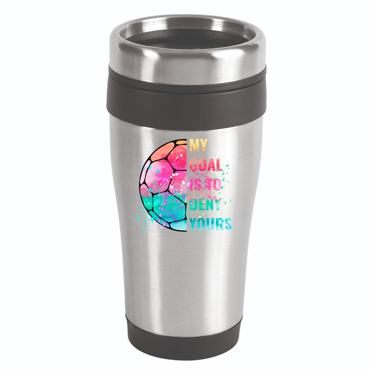 Funny My Goal Is To Deny Yours Soccer Goalie Defender Gift 16oz Travel Tumbler