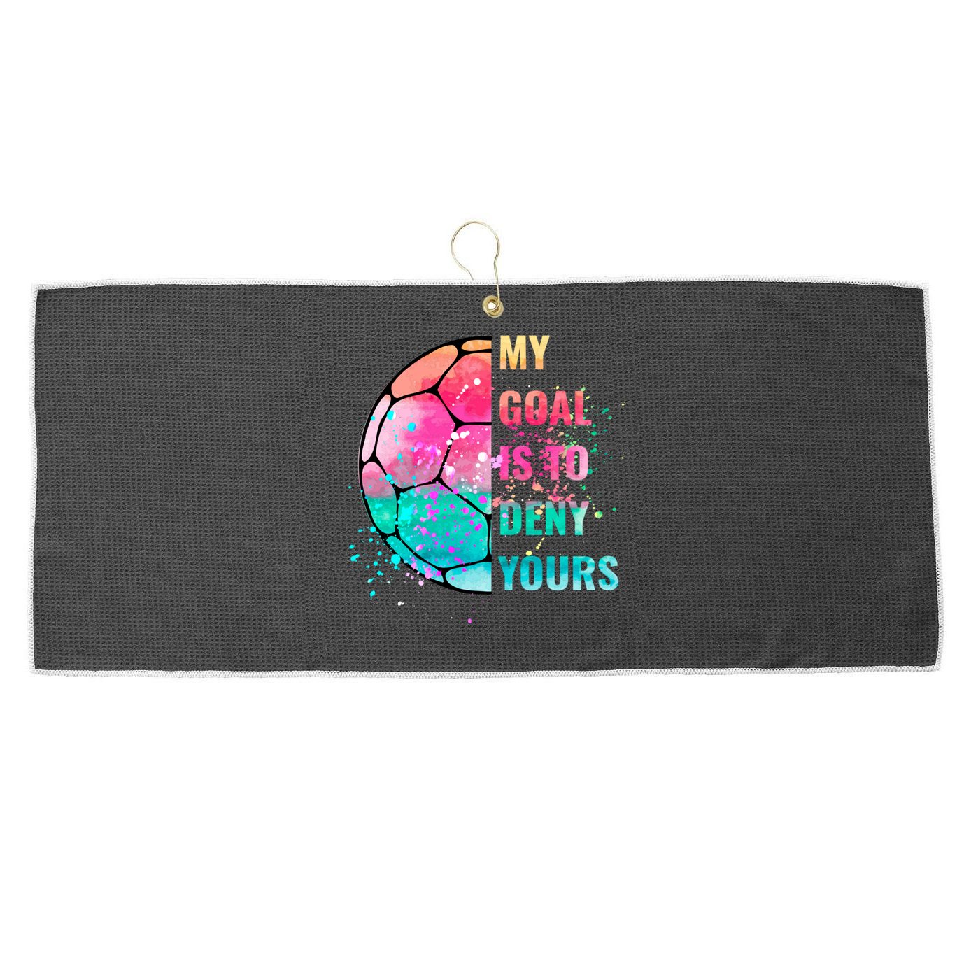 Funny My Goal Is To Deny Yours Soccer Goalie Defender Gift Large Microfiber Waffle Golf Towel