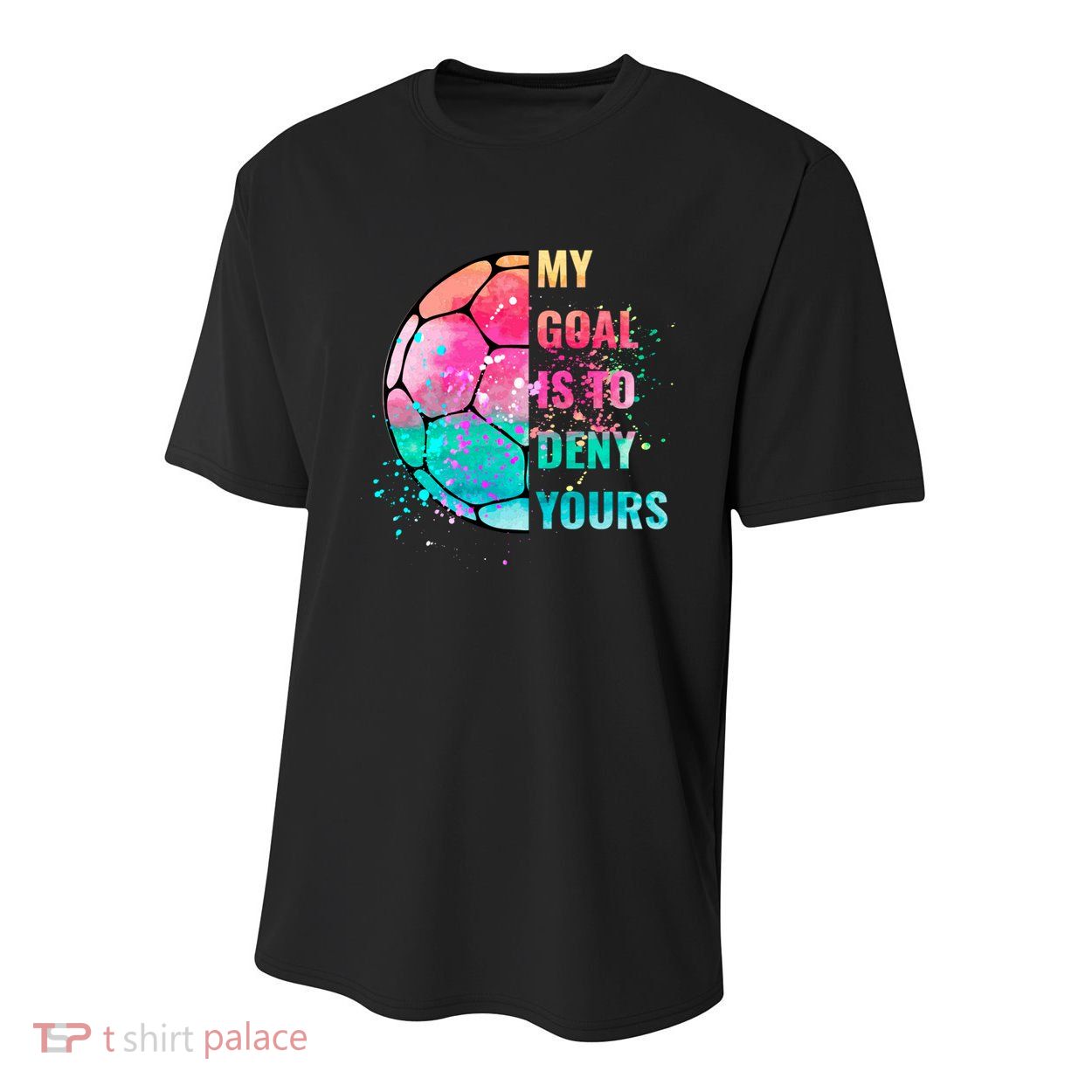 Funny My Goal Is To Deny Yours Soccer Goalie Defender Gift Youth Performance Sprint T-Shirt