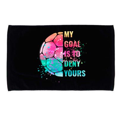 Funny My Goal Is To Deny Yours Soccer Goalie Defender Gift Microfiber Hand Towel