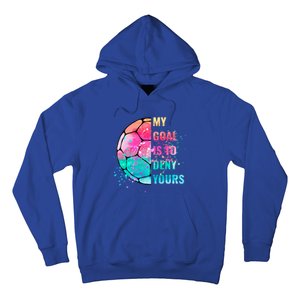 Funny My Goal Is To Deny Yours Soccer Goalie Defender Gift Hoodie