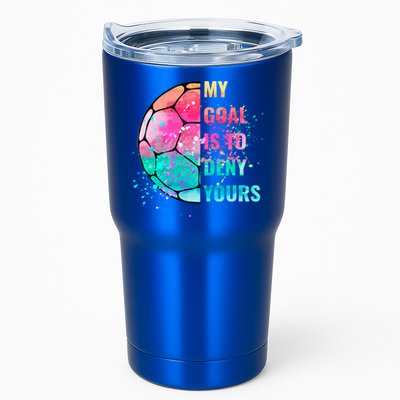 Funny My Goal Is To Deny Yours Soccer Goalie Defender Gift Tumbler