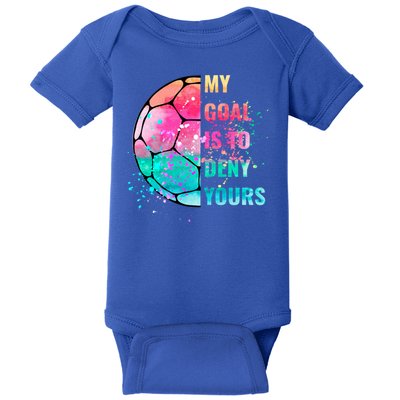 Funny My Goal Is To Deny Yours Soccer Goalie Defender Gift Baby Bodysuit