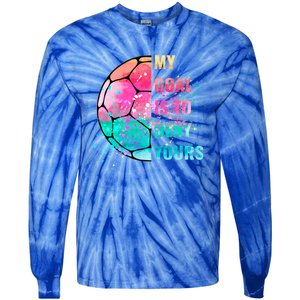 Funny My Goal Is To Deny Yours Soccer Goalie Defender Gift Tie-Dye Long Sleeve Shirt