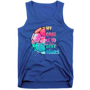 Funny My Goal Is To Deny Yours Soccer Goalie Defender Gift Tank Top