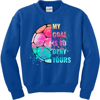 Funny My Goal Is To Deny Yours Soccer Goalie Defender Gift Kids Sweatshirt