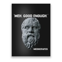 Funny Meh Good Enough Philosopher Sarcastic Mediocrates Poster