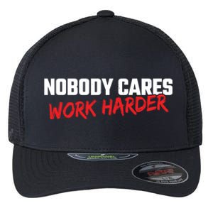 Fitness Motivation Gym Workout Nobody Cares Work Harder Gift Flexfit Unipanel Trucker Cap