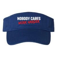 Fitness Motivation Gym Workout Nobody Cares Work Harder Gift Valucap Bio-Washed Visor