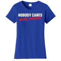 Fitness Motivation Gym Workout Nobody Cares Work Harder Gift Women's T-Shirt