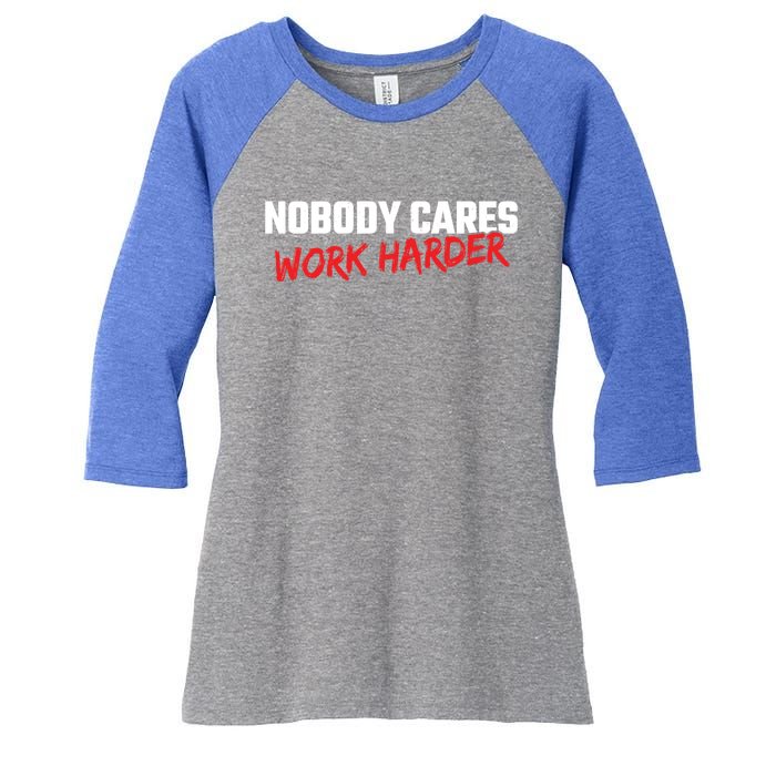 Fitness Motivation Gym Workout Nobody Cares Work Harder Gift Women's Tri-Blend 3/4-Sleeve Raglan Shirt