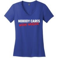 Fitness Motivation Gym Workout Nobody Cares Work Harder Gift Women's V-Neck T-Shirt