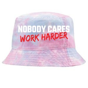 Fitness Motivation Gym Workout Nobody Cares Work Harder Gift Tie-Dyed Bucket Hat