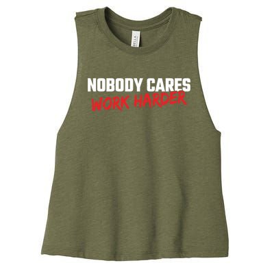 Fitness Motivation Gym Workout Nobody Cares Work Harder Gift Women's Racerback Cropped Tank