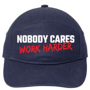 Fitness Motivation Gym Workout Nobody Cares Work Harder Gift 7-Panel Snapback Hat