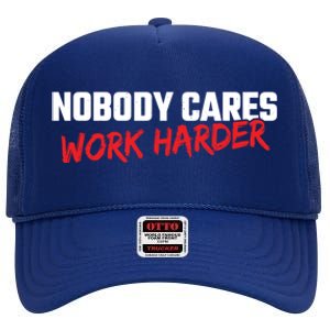 Fitness Motivation Gym Workout Nobody Cares Work Harder Gift High Crown Mesh Back Trucker Hat