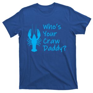 Funny Mardi Gras Gift Crawfish Boil Gift Who's Your Crawdaddy Funny Gift T-Shirt