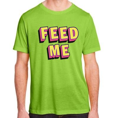 Feed Me Gift Adult ChromaSoft Performance T-Shirt