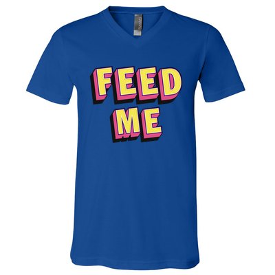 Feed Me Gift V-Neck T-Shirt