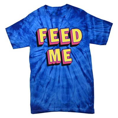 Feed Me Gift Tie-Dye T-Shirt