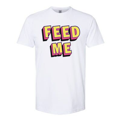 Feed Me Gift Softstyle CVC T-Shirt