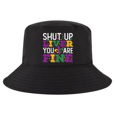 Funny Mardi Gras Parade Outfit Shut Up Liver You Are Fine Gift Cool Comfort Performance Bucket Hat